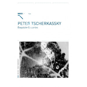 Index 048 : Peter Tscherkassky - Exquisite Ecstasies | Blood-Letting / Film of Love / Holiday Film / Tabula Rasa / The Exquisite Corpus  |   DVD